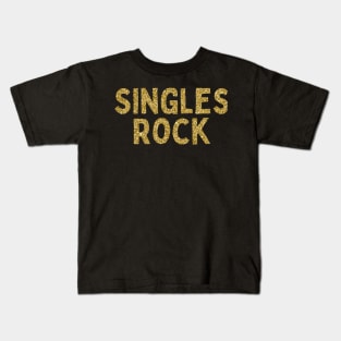 Singles Rock, Singles Awareness Day Kids T-Shirt